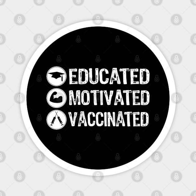 Educated Motivated Vaccinated Magnet by Teesamd